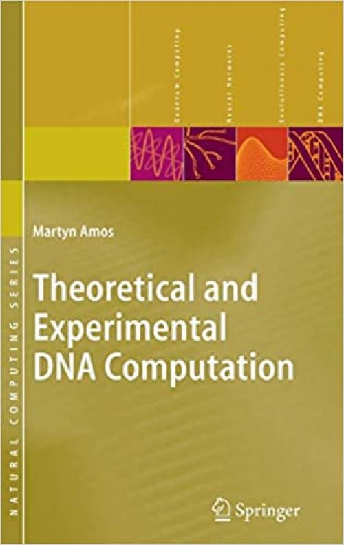 Theoretical and Experimental DNA Computation (Natural Computing Series)