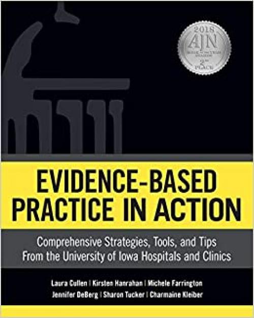 Evidence-Based Practice in Action: Comprehensive Strategies, Tools, and Tips from the University of Iowa Hospitals and Clinics