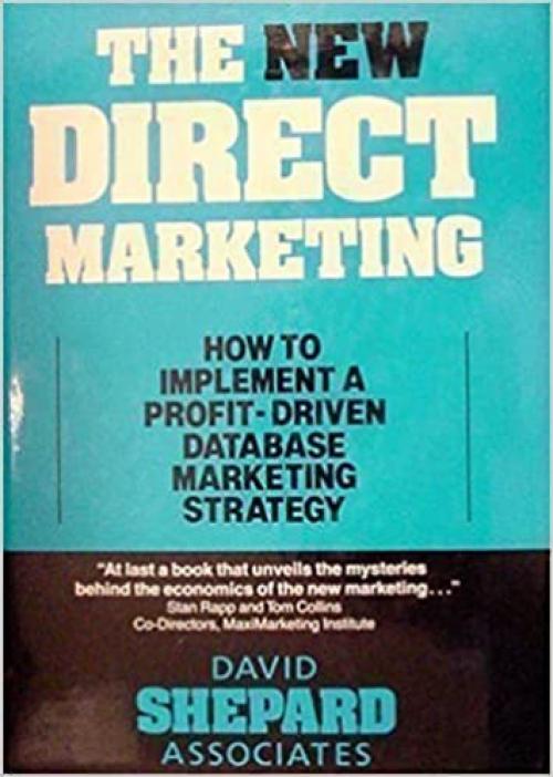 The New direct marketing: How to implement a profit-driven database marketing strategy