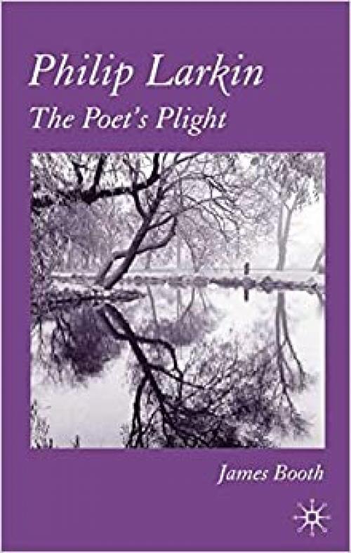 Philip Larkin: The Poet's Plight