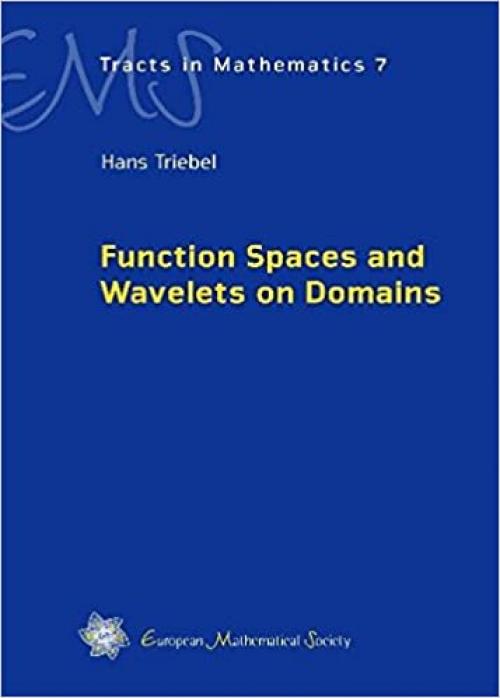 Function Spaces and Wavelets on Domains (Ems Tracts in Mathematics)