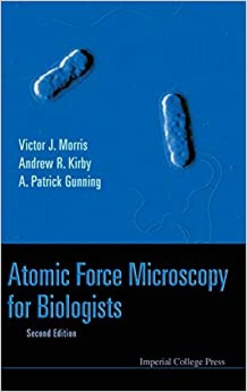 ATOMIC FORCE MICROSCOPY FOR BIOLOGISTS (2ND EDITION)