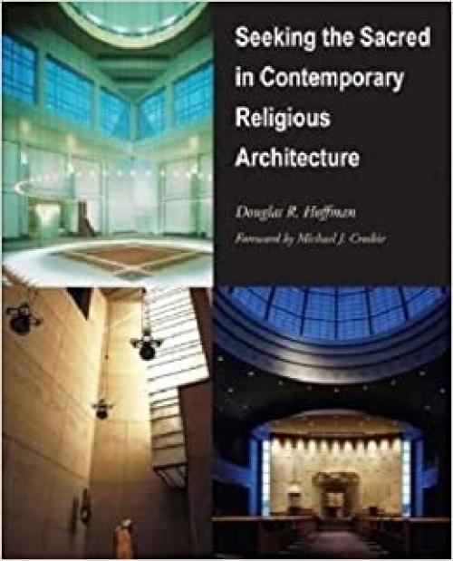 Seeking the Sacred in Contemporary Religious Architecture (Sacred Landmarks)