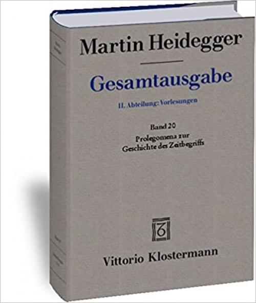 Martin Heidegger, Gesamtausgabe. II. Abteilung: Vorlesungen 1923-1944: Prolegomena Zur Geschichte Des Zeitbegriffs (German Edition)