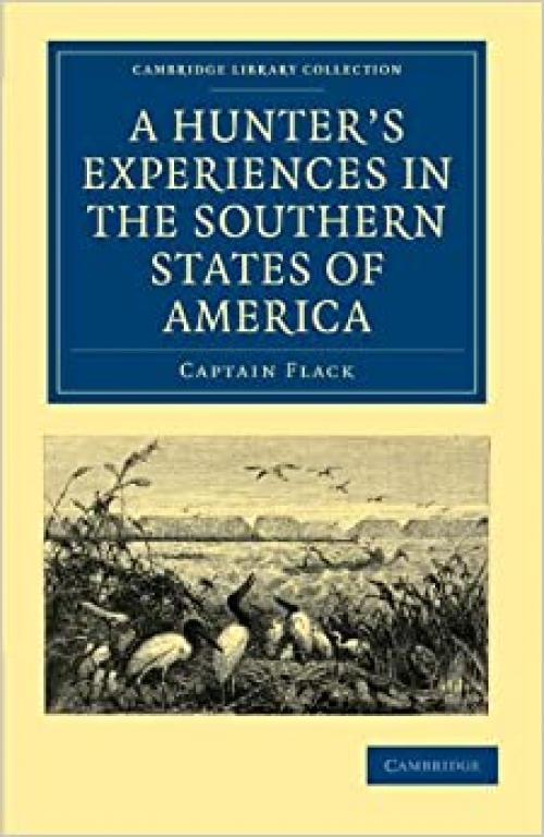 A Hunter's Experiences in the Southern States of America (Cambridge Library Collection - North American History)