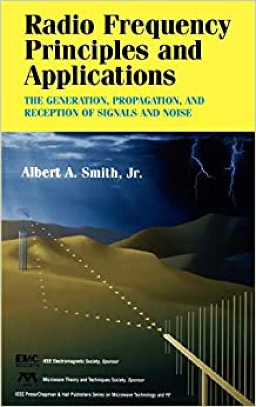 Radio Frequency Principles and Applications: The Generation, Propagation, and Reception of Signals and Noise