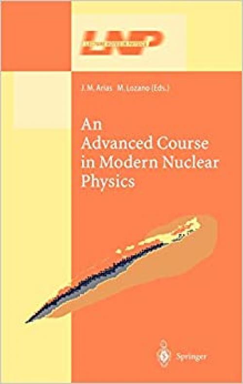 An Advanced Course in Modern Nuclear Physics (Lecture Notes in Physics (581))