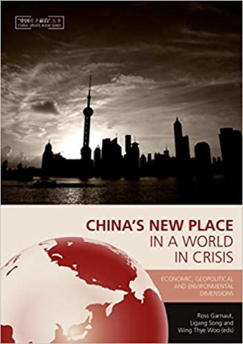 China’s New Place in a World in Crisis: Economic, Geopolitical and Environmental Dimensions