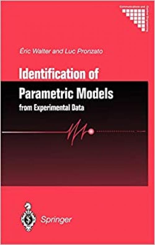 Identification of Parametric Models: from Experimental Data (Communications and Control Engineering)
