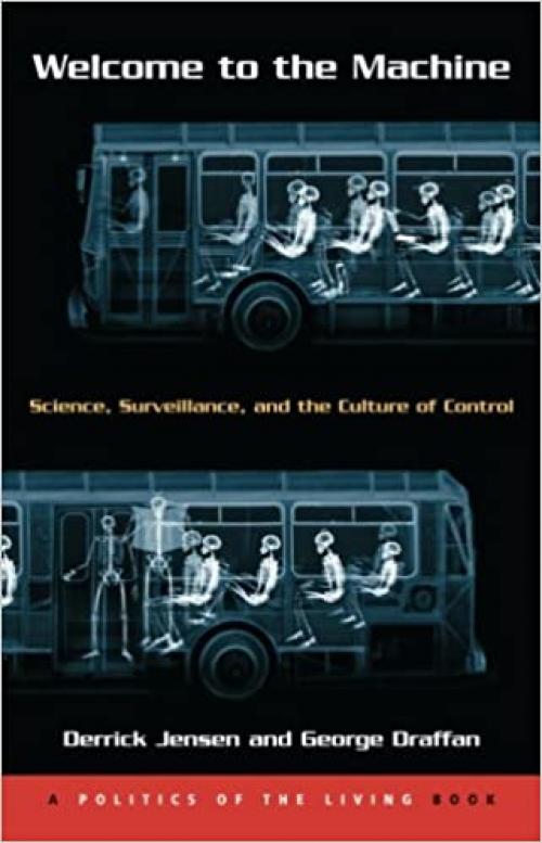 Welcome to the Machine: Science, Surveillance, and the Culture of Control