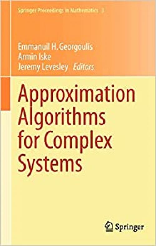 Approximation Algorithms for Complex Systems: Proceedings of the 6th International Conference on Algorithms for Approximation, Ambleside, UK, 31st ... (Springer Proceedings in Mathematics (3))
