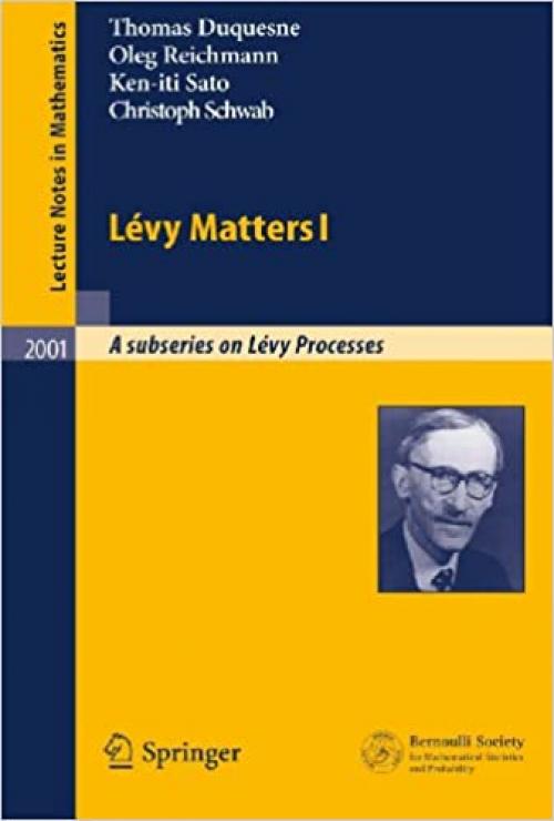 Lévy Matters I: Recent Progress in Theory and Applications: Foundations, Trees and Numerical Issues in Finance (Lecture Notes in Mathematics (2001))