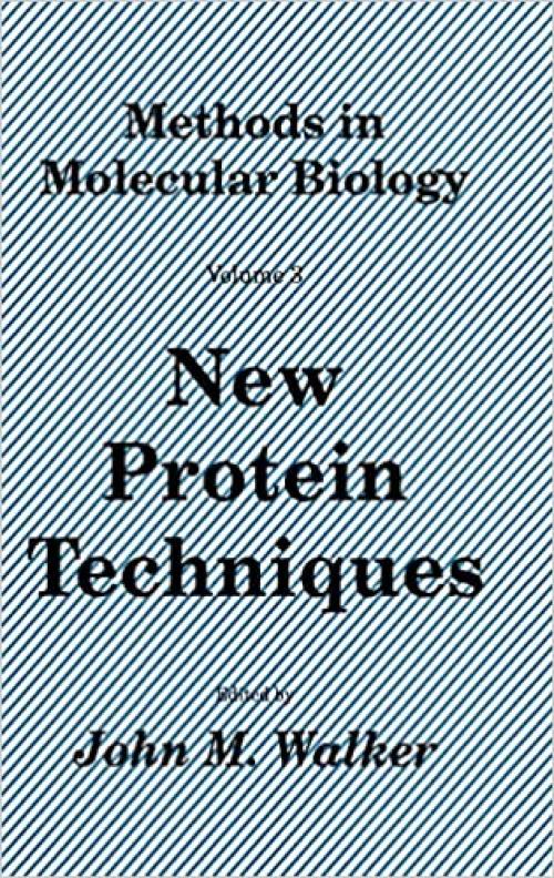 New Protein Techniques (Methods in Molecular Biology (3))