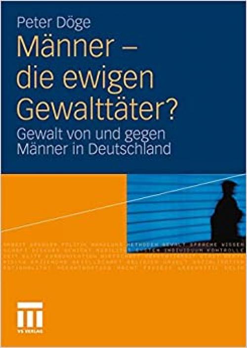 Männer - die ewigen Gewalttäter?: Gewalt von und gegen Männer in Deutschland (German Edition)