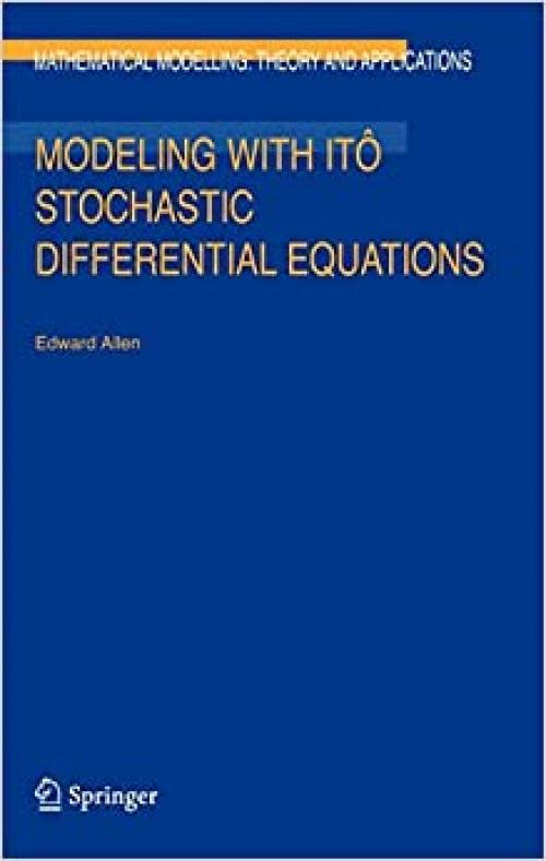 Modeling with Itô Stochastic Differential Equations (Mathematical Modelling: Theory and Applications (22))