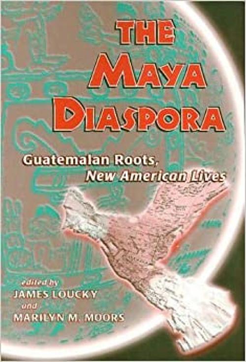 Maya Diaspora: Guatemalan Roots, New American Lives