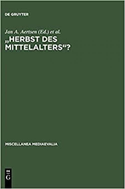 Herbst des Mittelalters?: Fragen zur Bewertung des 14. und 15. Jahrhunderts (Miscellanea Mediaevalia) (German Edition)