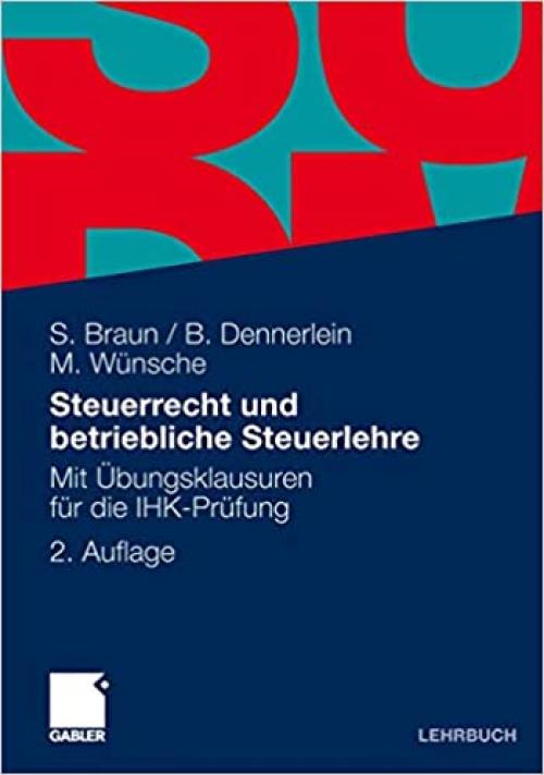 Steuerrecht und betriebliche Steuerlehre: Mit Übungsklausuren für die IHK-Prüfung (German Edition)