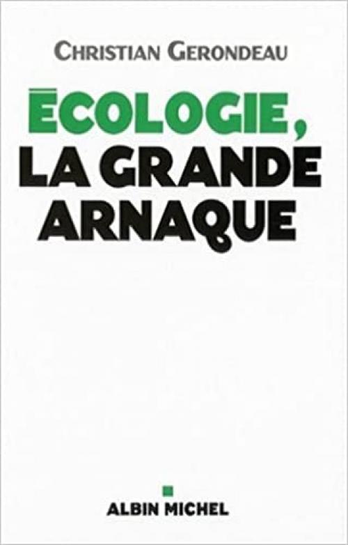 Écologie, la grande arnaque (A.M. VOIE ABAND)