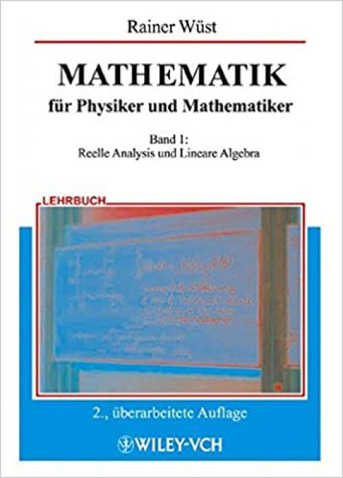 MATHEMATIK für Physiker und Mathematiker: Band 1: Reelle Analysis und Lineare Algebra (German Edition)