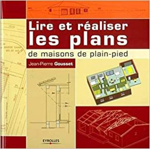 Lire et réaliser les plans de maisons de plain-pied (EYROLLES) (French Edition)
