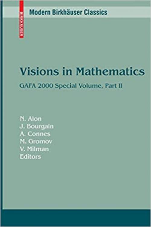 Visions in Mathematics: GAFA 2000 Special Volume, Part II pp. 455-983 (Modern Birkhäuser Classics)