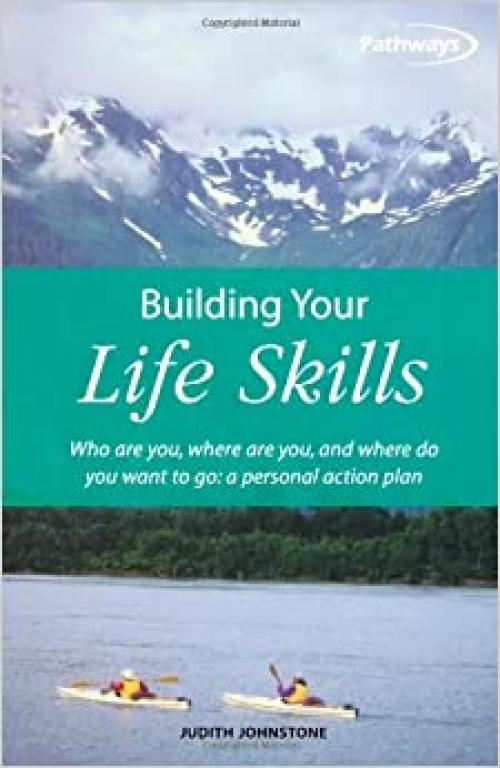 Building Your Life Skills: Who are you, where are you, and where do you want to go: a personal action plan (How to Books (Midpoint))