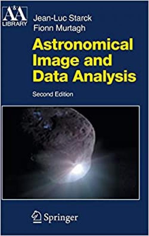 Astronomical Image and Data Analysis (Astronomy and Astrophysics Library)