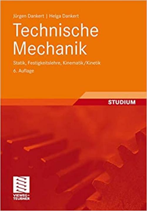 Technische Mechanik: Statik, Festigkeitslehre, Kinematik/Kinetik (German Edition)