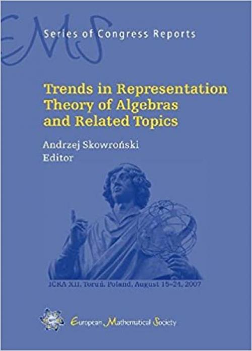 Trends in Representation Theory of Algebras and Related Topics (EMS Series of Congress Reports)