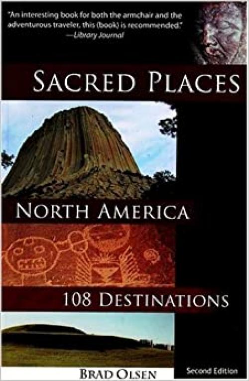 Sacred Places North America: 108 Destinations (Sacred Places: 108 Destinations series)