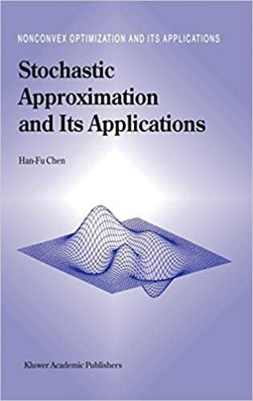 Stochastic Approximation and Its Applications (Nonconvex Optimization and Its Applications (64))