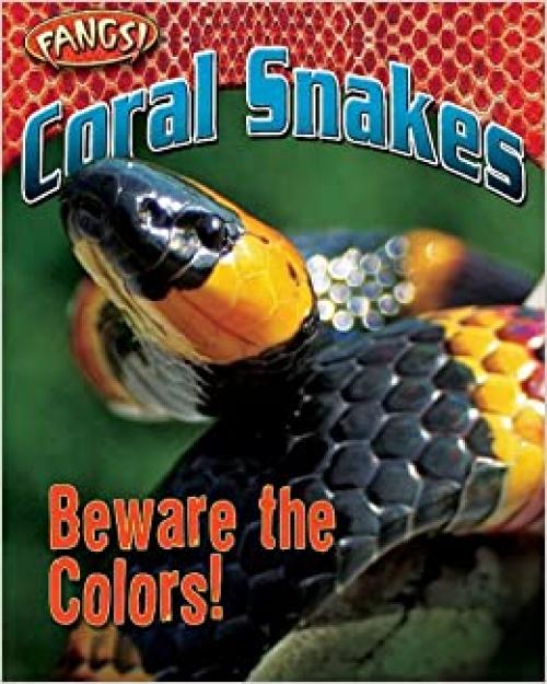 Coral Snakes: Beware the Colors! (Fangs)