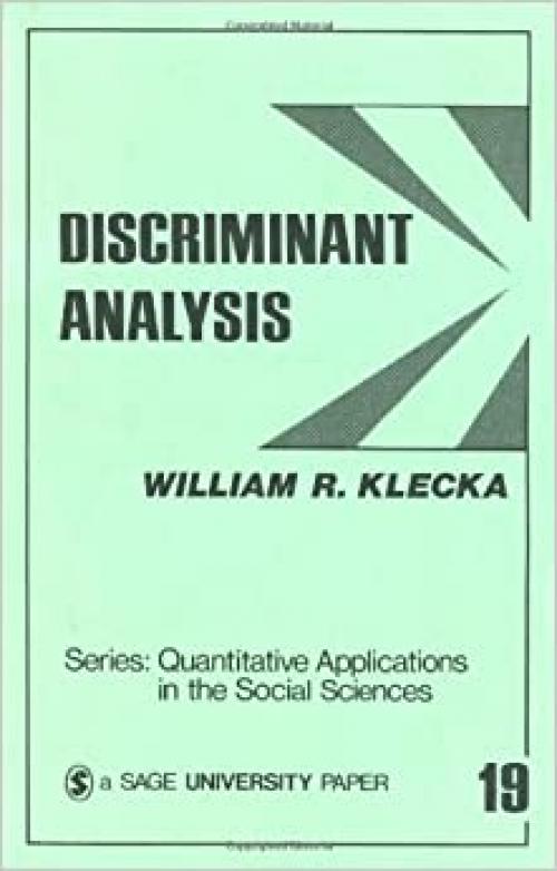 Discriminant Analysis (Quantitative Applications in the Social Sciences)