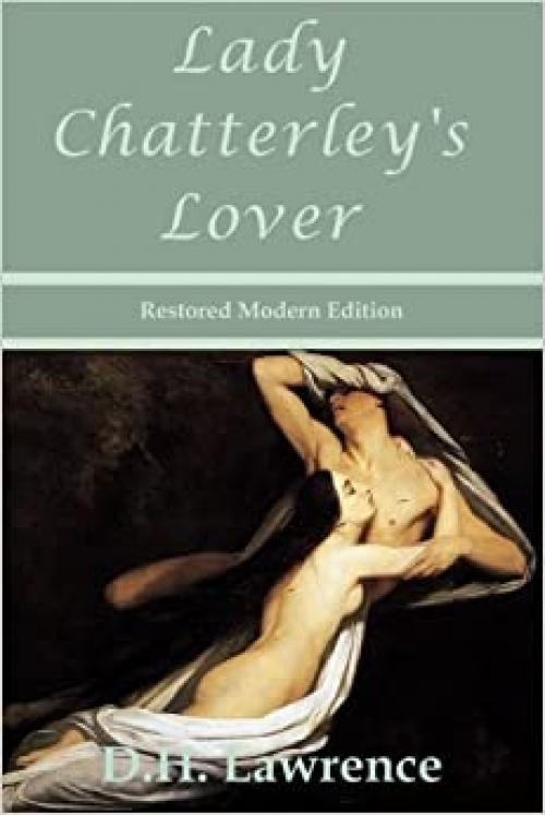 Lady Chatterley's Lover by D.H. Lawrence - Restored Modern Edition