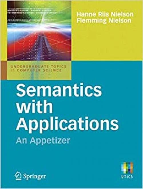 Semantics with Applications: An Appetizer (Undergraduate Topics in Computer Science)
