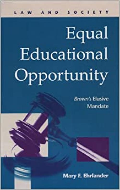 Equal Educational Opportunity: Brown's Elusive Mandate (Law and Society)