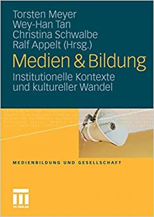 Medien & Bildung: Institutionelle Kontexte und kultureller Wandel (Medienbildung und Gesellschaft (20)) (German Edition)