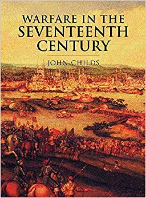 History of Warfare: Warfare in the Seventeenth Century