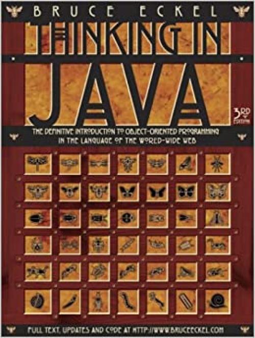 Thinking in Java: The Definitive Introduction to Object-Oriented Programming in the Language of the World-Wide Web, 3rd Edition