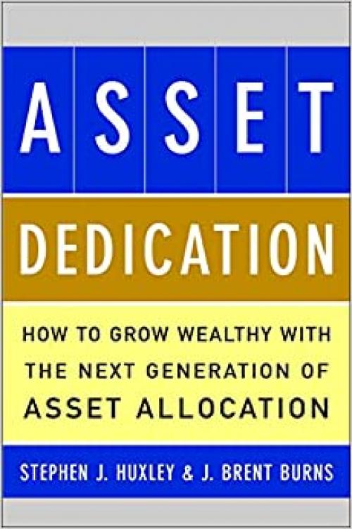 Asset Dedication: How to Grow Wealthy with the Next Generation of Asset Allocation