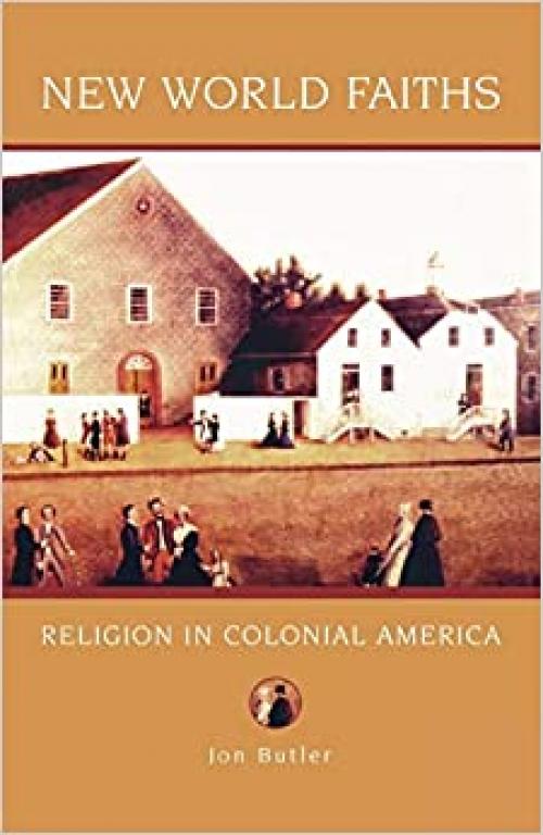 New World Faiths: Religion in Colonial America (Religion in American Life)