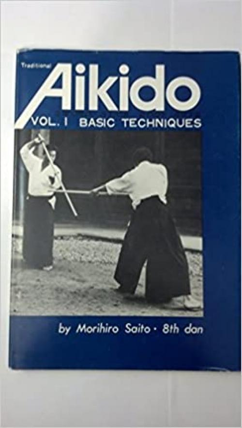 Traditional Aikido, Vol. 1: Basic Techniques (v. 1) (Japanese and English Edition)
