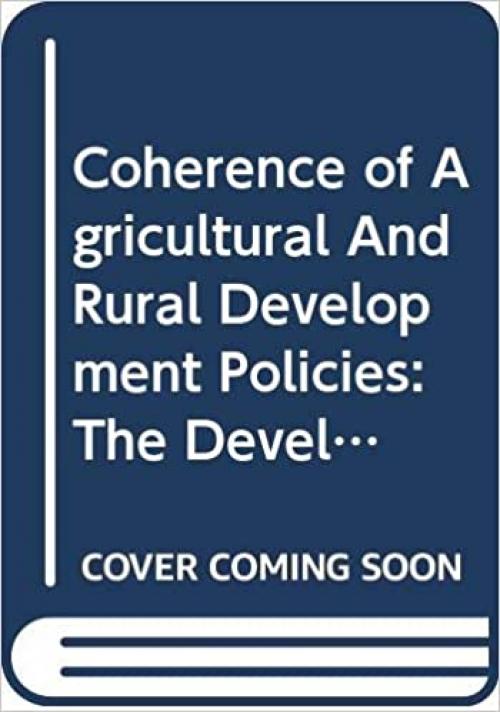 Coherence of Agricultural And Rural Development Policies: The Development Dimension