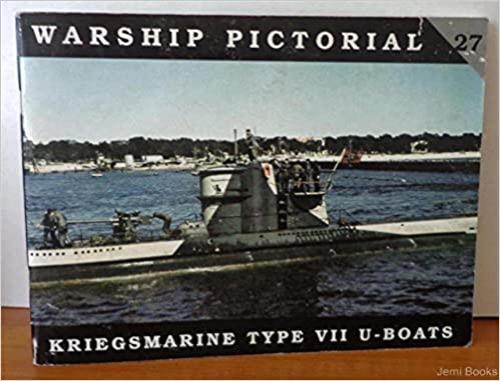 Warship Pictorial No. 27 - Kriegsmarine Type VII U-Boats