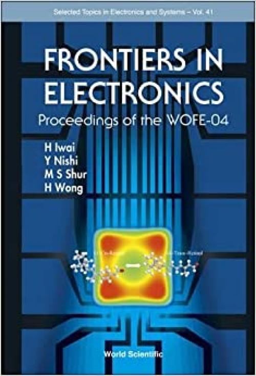 Frontiers in Electronics - Proceedings of the Wofe-04 (Selected Topics in Electronics and Systems)
