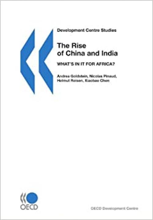 Development Centre Studies The Rise of China and India: What's in it for Africa?