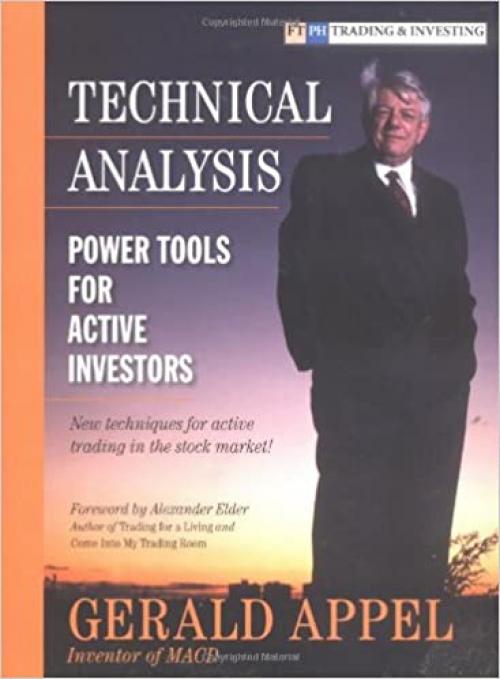 Technical Analysis: Power Tools For The Active Investors