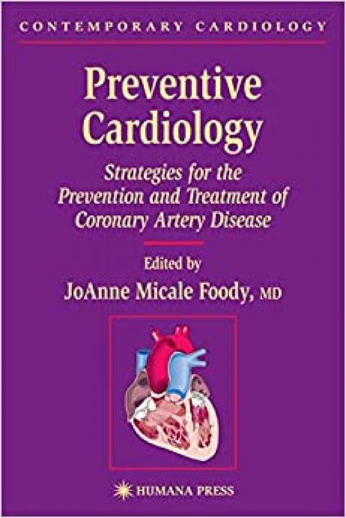 Preventive Cardiology: Strategies for the Prevention and Treatment of Coronary Artery Disease (Contemporary Cardiology)