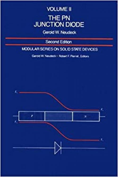 The PN Junction Diode: Volume II (2nd Edition) (Modular Series on Solid State Dev., Vol 2)